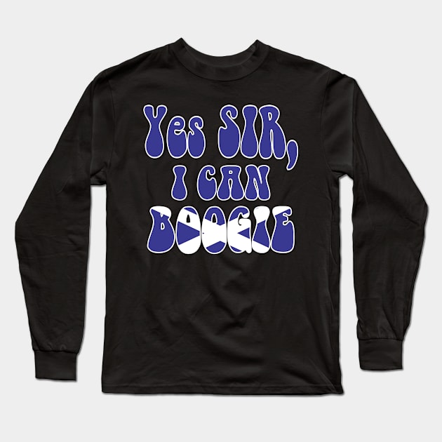 Yes Sir, I Can Boogie - No Scotland No Party Long Sleeve T-Shirt by Boo Face Designs